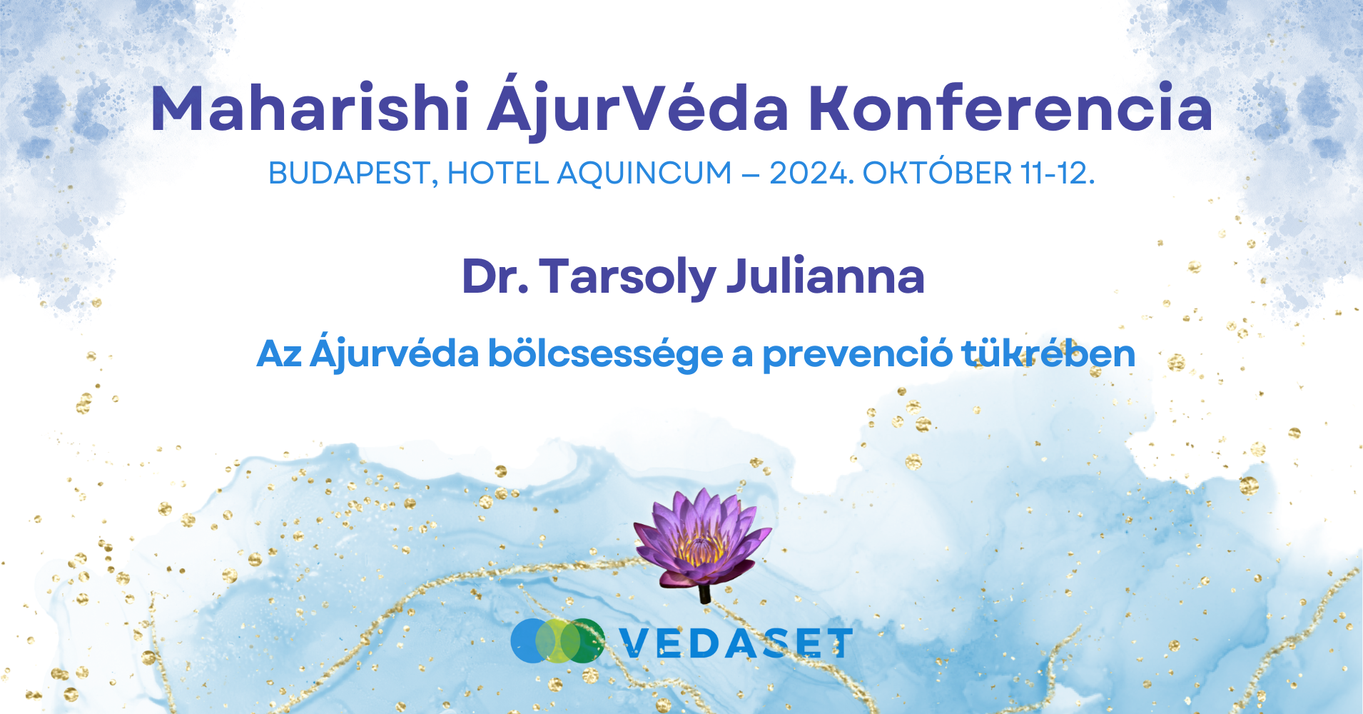 Dr.Tarsoly Julianna: Az Ájurvéda bölcsessége a prevenció tükrében